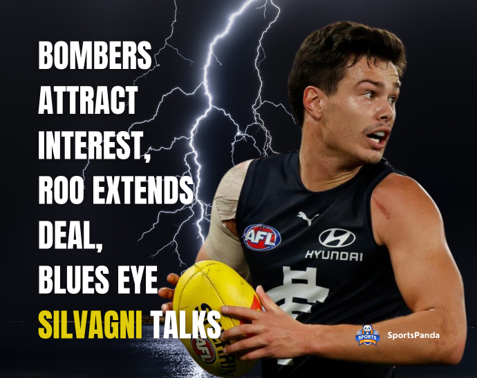 Bombers Attract Interest, Roo Extends Deal, Blues Eye Silvagni Talks