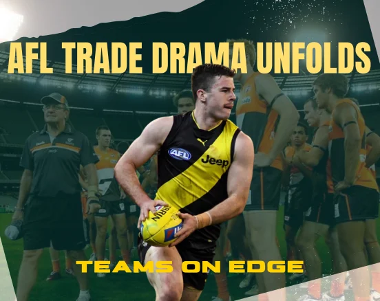 AFL Trade Drama Unfolds: Teams on Edge