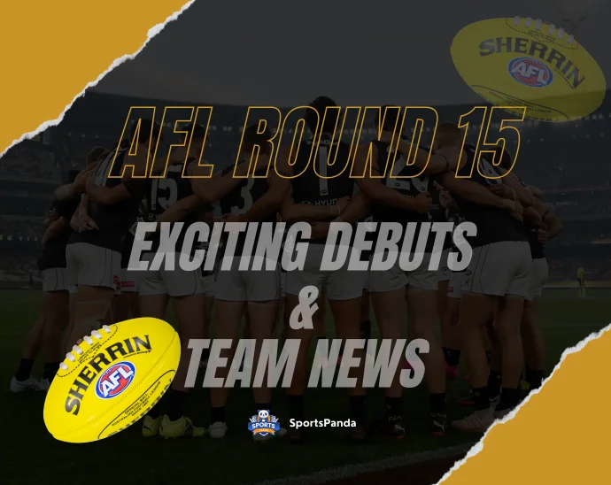 AFL Round 15: Exciting Debuts and Team News