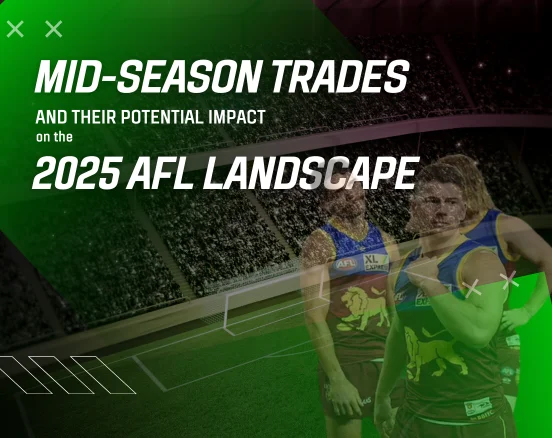 Mid-Season Trades and Their Potential Impact on the 2025 AFL Landscape